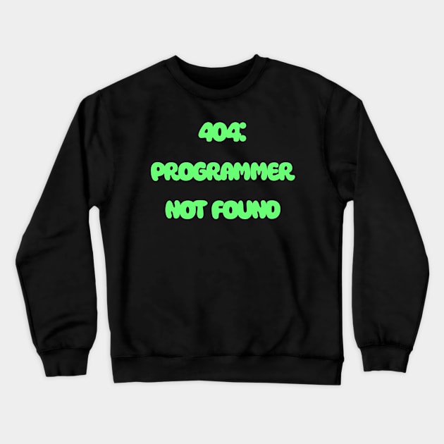 404: Programmer Not Found Programming Crewneck Sweatshirt by Furious Designs